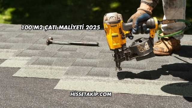 100 m2 Çatı Maliyeti 2025