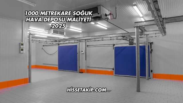 1000 Metrekare Soğuk Hava Deposu Maliyeti 2025