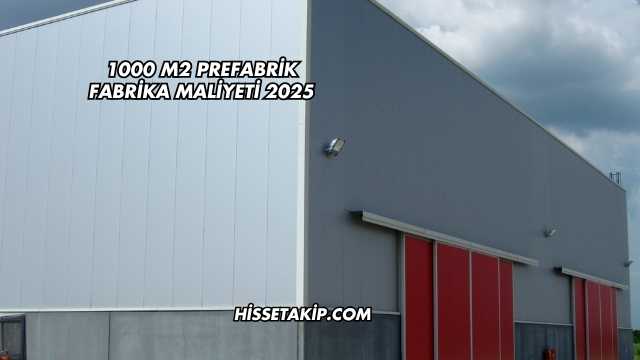 1000 m2 Prefabrik Fabrika Maliyeti 2025