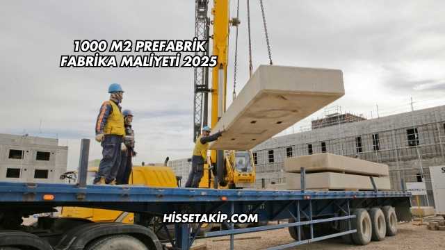 1000 m2 Prefabrik Fabrika Maliyeti 2025