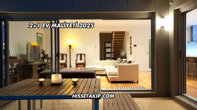 2+1 Ev Maliyeti 2025