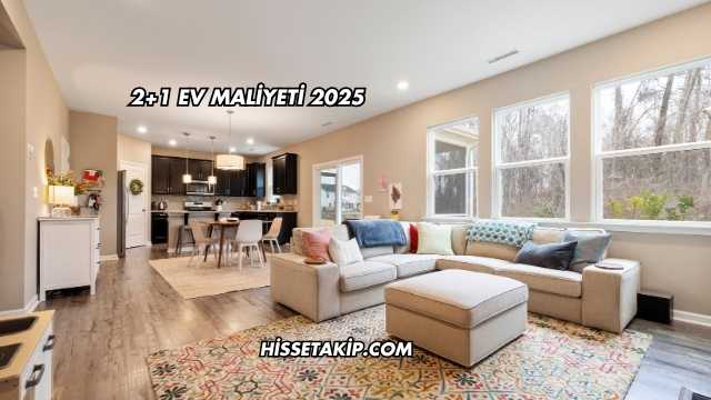 2+1 Ev Maliyeti 2025