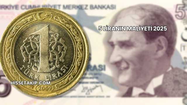 5 Liranın Maliyeti 2025