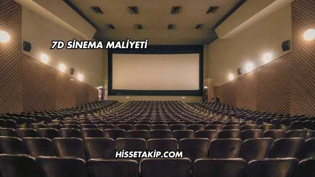 7D Sinema Maliyeti