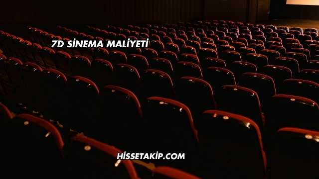 7D Sinema Maliyeti