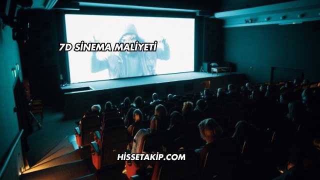 7D Sinema Maliyeti