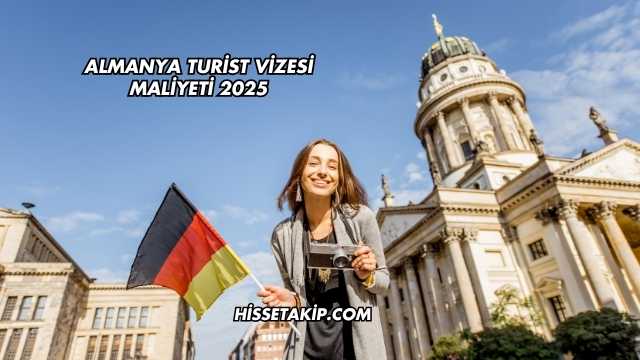 Almanya Turist Vizesi Maliyeti 2025