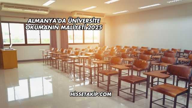 Almanya'da Üniversite Okumanın Maliyeti 2025