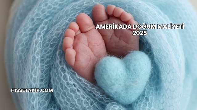 Amerikada Doğum Maliyeti 2025