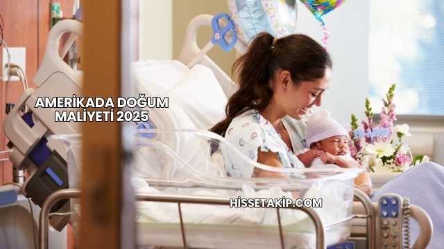 Amerikada Doğum Maliyeti 2025