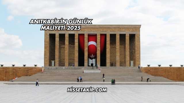 Anıtkabir'in Günlük Maliyeti 2025