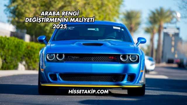 Araba Rengi Değiştirmenin Maliyeti 2025