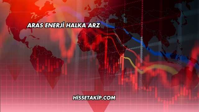 Aras Enerji Halka Arz