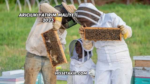 Arıcılık Yatırım Maliyeti 2025
