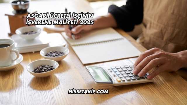 Asgari Ücretli İşçinin İşverene Maliyeti 2025