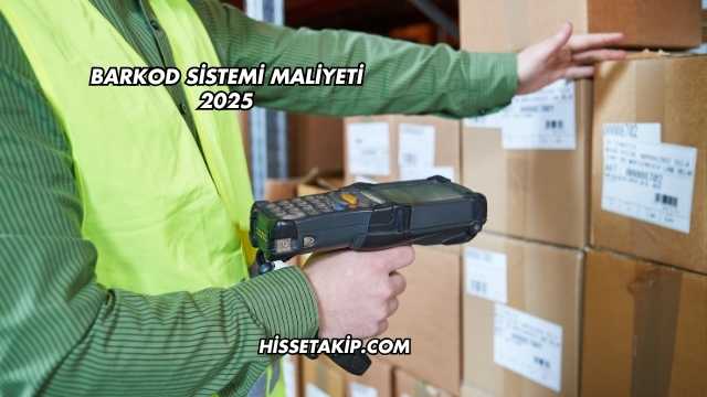 Barkod Sistemi Maliyeti 2025