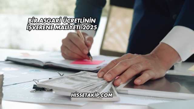 Bir Asgari Ücretlinin İşverene Maliyeti 2025