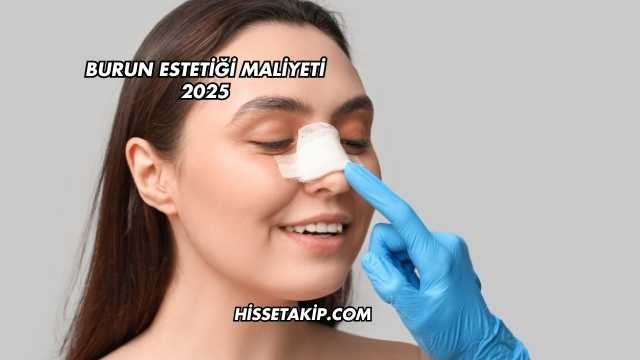 Burun Estetiği Maliyeti 2025