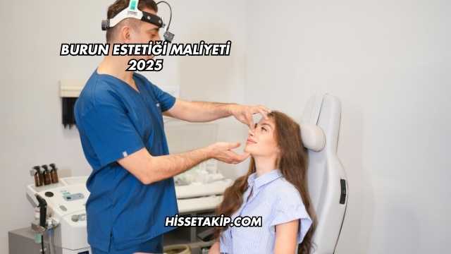 Burun Estetiği Maliyeti 2025