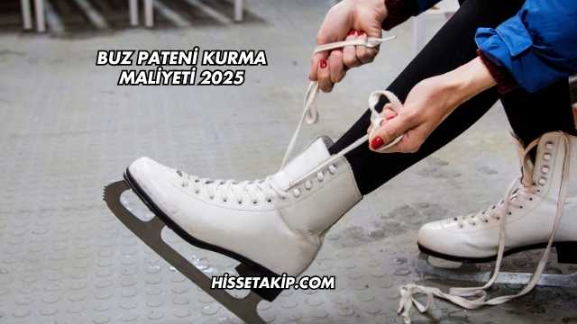 Buz Pateni Kurma Maliyeti 2025