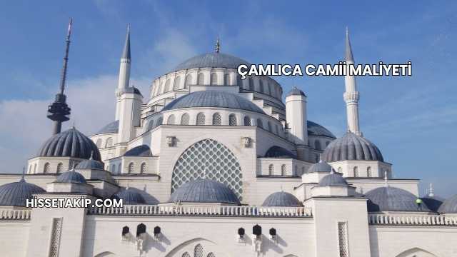 Çamlıca Camii Maliyeti