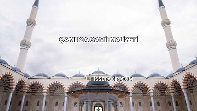 Çamlıca Camii Maliyeti