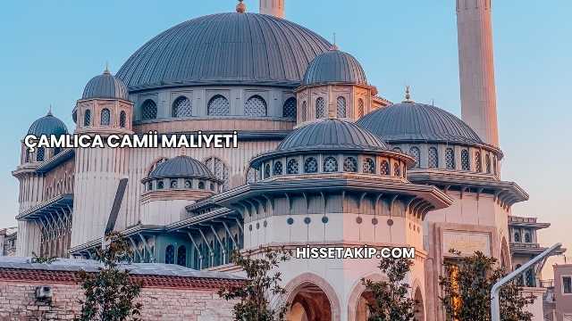 Çamlıca Camii Maliyeti