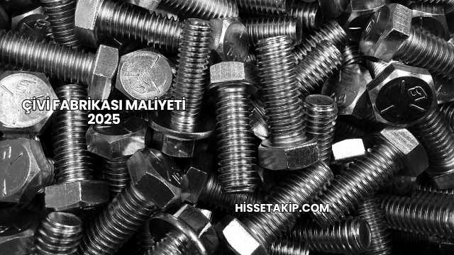 Çivi Fabrikası Maliyeti 2025