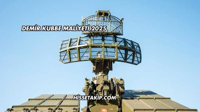 Demir Kubbe Maliyeti 2025
