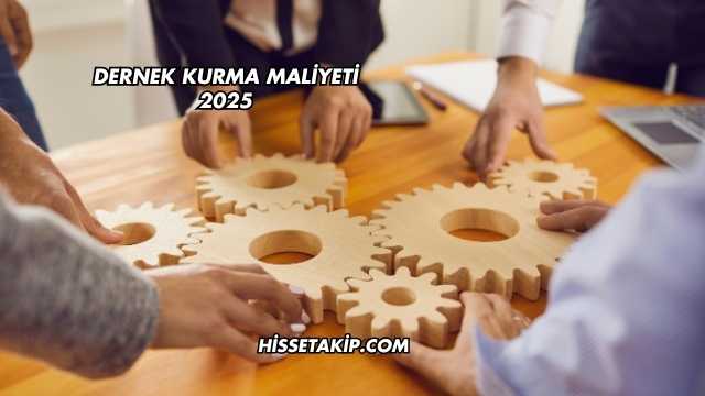 Dernek Kurma Maliyeti 2025
