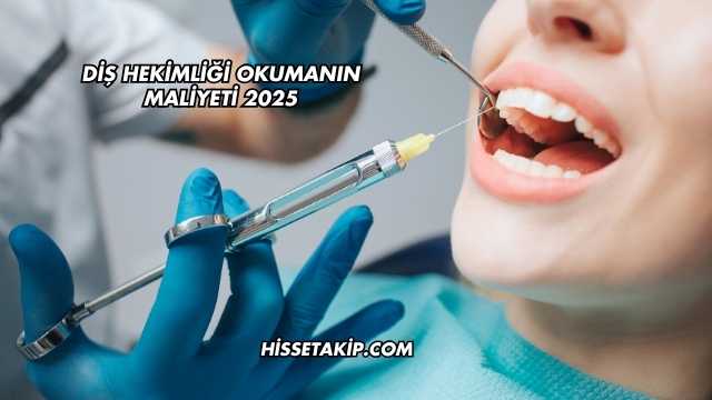Diş Hekimliği Okumanın Maliyeti 2025