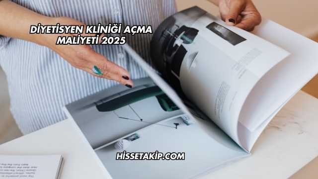 Diyetisyen Kliniği Açma Maliyeti 2025