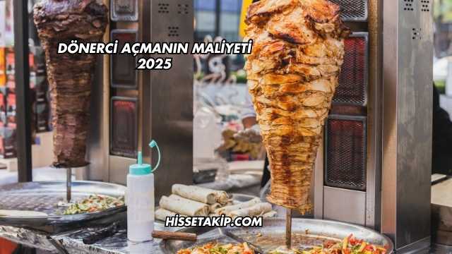 Dönerci Açmanın Maliyeti 2025