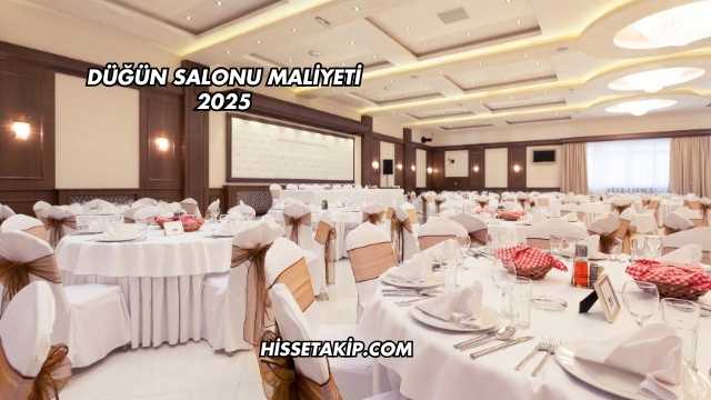 Düğün Salonu Maliyeti 2025
