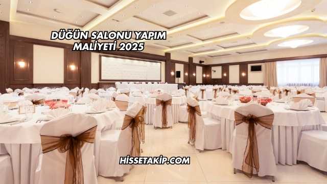 Düğün Salonu Yapım Maliyeti 2025