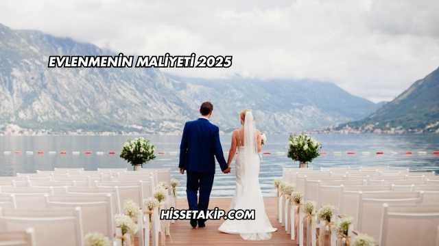 Evlenmenin Maliyeti 2025