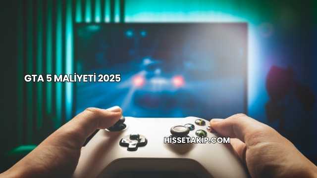 GTA 5 Maliyeti 2025