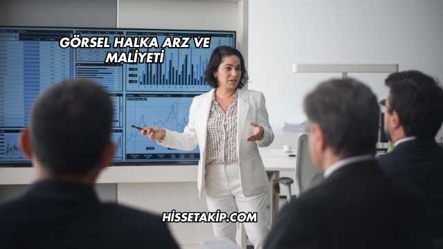 Görsel Halka Arz ve Maliyeti
