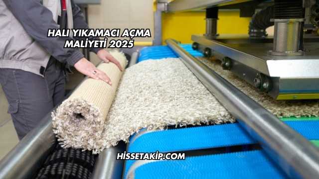 Halı Yıkamacı Açma Maliyeti 2025