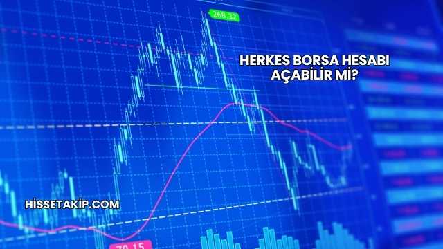 Herkes Borsa Hesabı Açabilir mi?