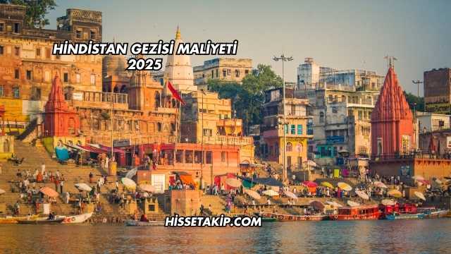 Hindistan Gezisi Maliyeti 2025