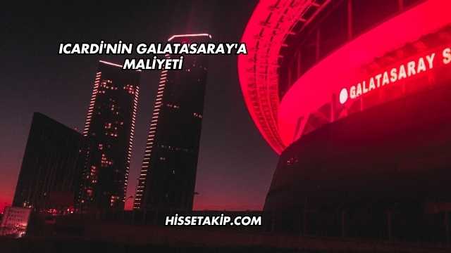 Icardi'nin Galatasaray'a Maliyeti
