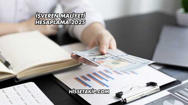İşveren Maliyeti Hesaplama 2025