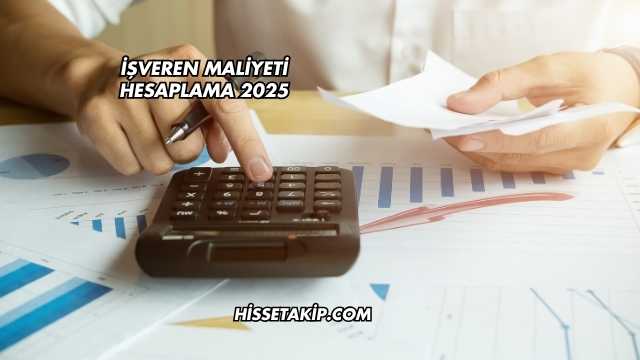 İşveren Maliyeti Hesaplama 2025