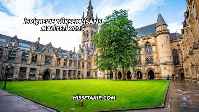 İsviçre'de Yüksek Lisans Maliyeti 2025