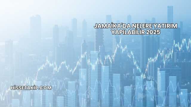 Jamaika'da Nelere Yatırım Yapılabilir 2025