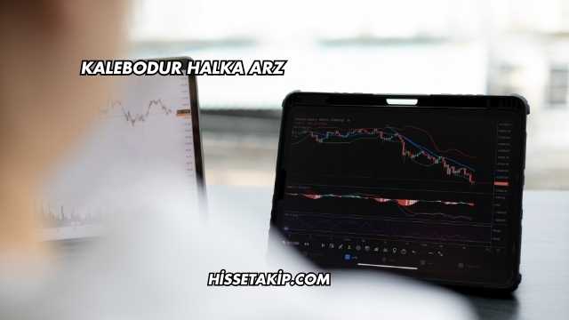 Kalebodur Halka Arz