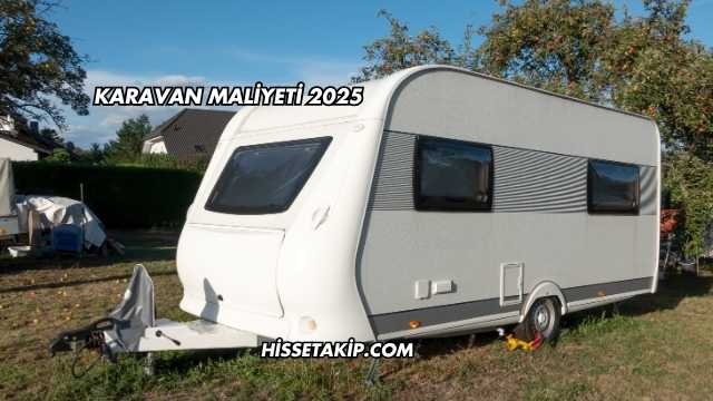 Karavan Maliyeti 2025