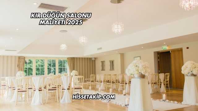 Kır Düğün Salonu Maliyeti 2025