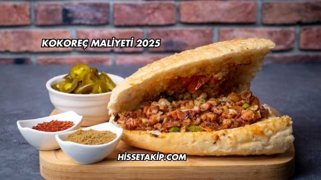 Kokoreç Maliyeti 2025
